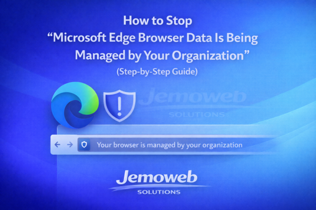 How to Stop “Microsoft Edge Browser Data Is Being Managed by Your Organization” (Step-by-Step Guide)